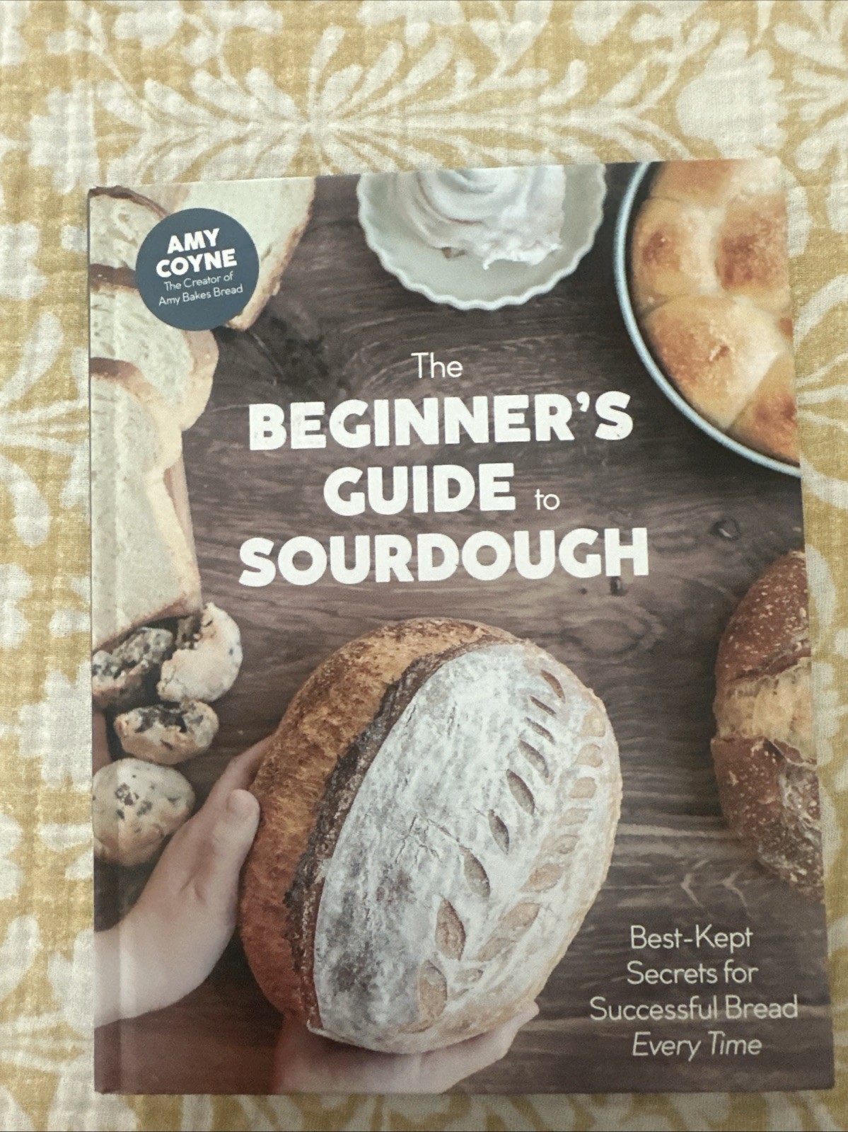 The Beginner\'s Guide to Sourdough: Best-Kept Secrets for Successful Bread Every