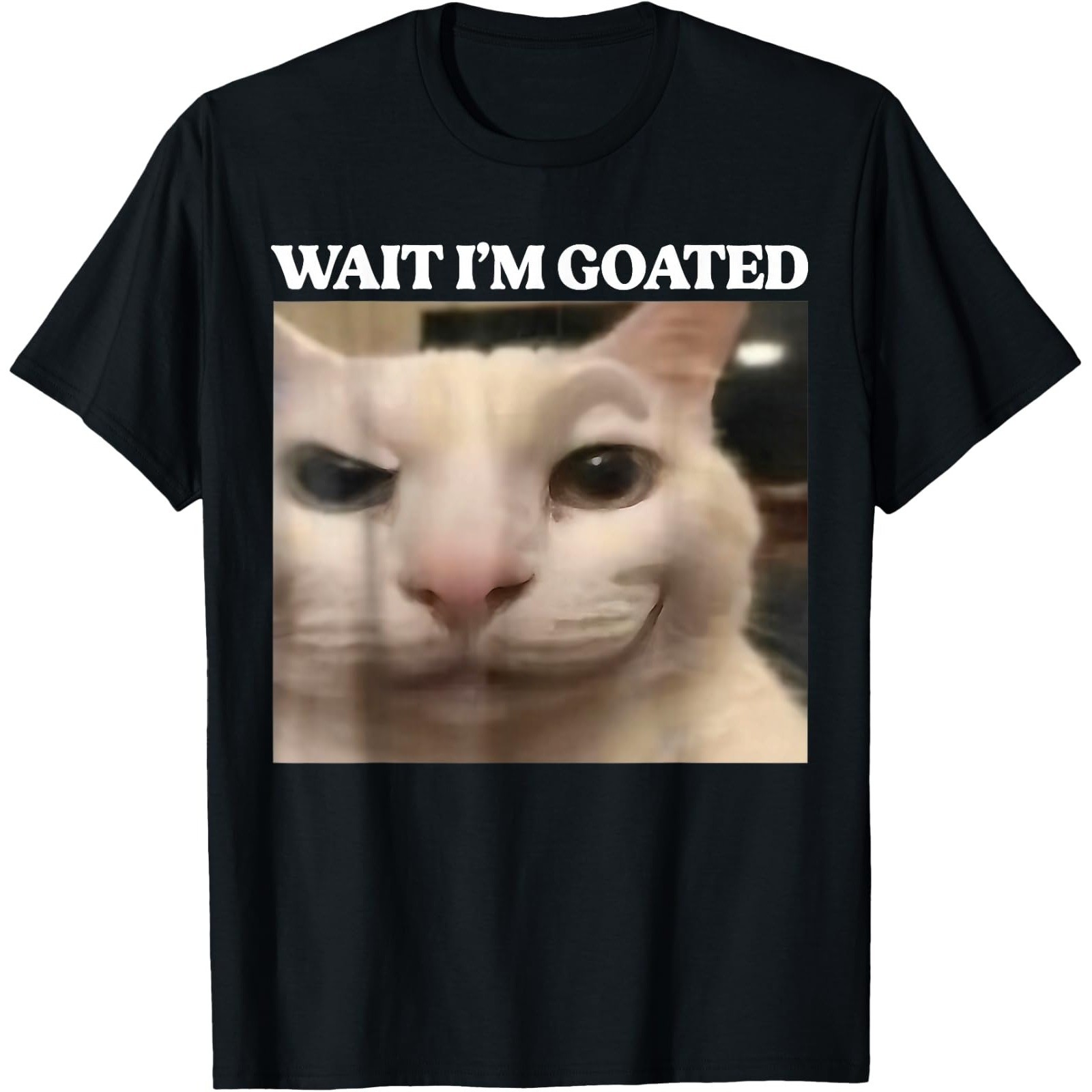 Wait I\'m Goated Cat Silly Funny Cat Meme Men Women Graphic T-Shirt Wait I\'m Goated Cat Silly Funny Cat Meme Men Women Graphic T-Shirt