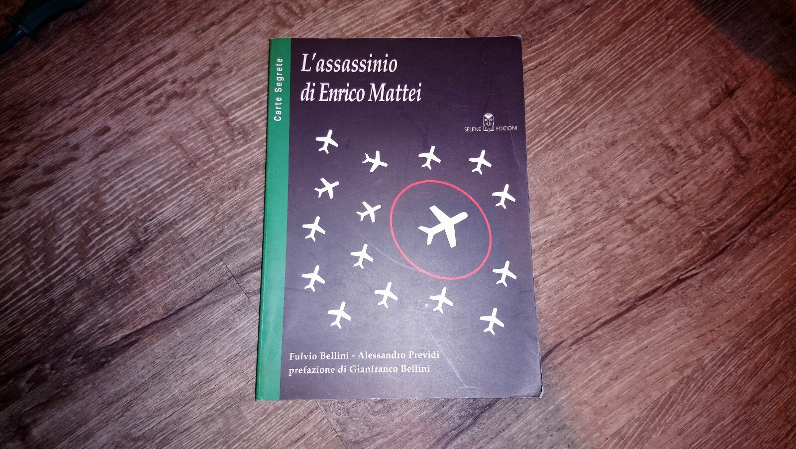 L\'ASSASSINIO DI ENRICO MATTEI. Fulvio Bellini, A.Previdi. SELENE EDIZIONI 2005 L\'ASSASSINIO DI ENRICO MATTEI. Fulvio Bellini, A.Previdi. SELENE EDIZIONI 2005