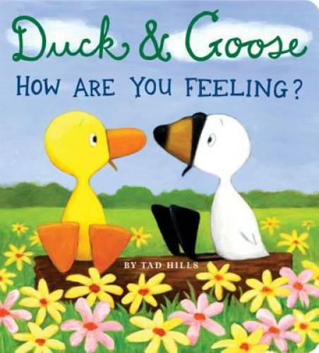 Duck & Goose, How Are You Feeling? - Board book By Hills, Tad - GOOD Duck & Goose, How Are You Feeling? - Board book By Hills, Tad - GOOD