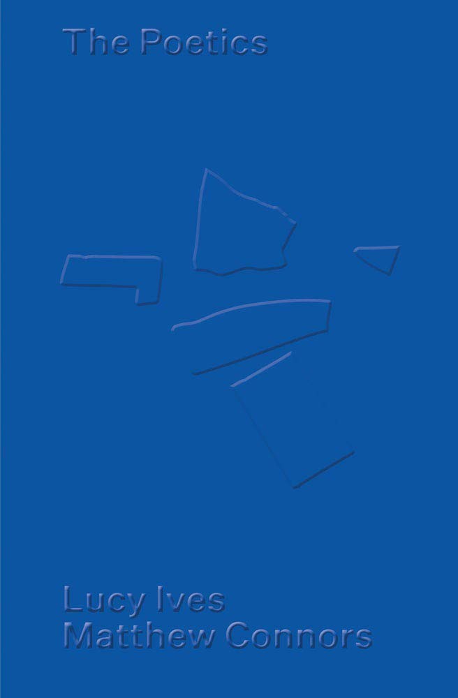 Matthew Connors & Lucy Ives: The Poetics Matthew Connors & Lucy Ives: The Poetics