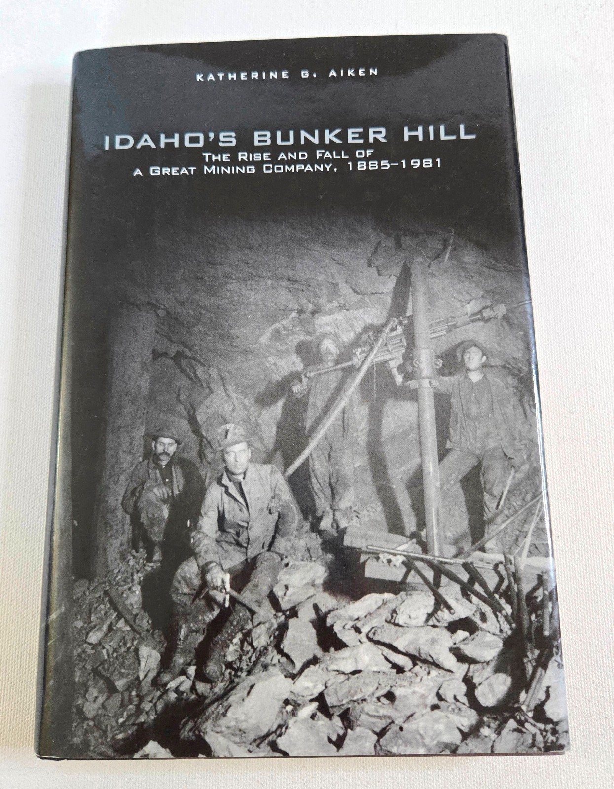 Idaho's Bunker Hill : The Rise and Fall of a Great Mining Company, 1885-1991, HC Idaho's Bunker Hill : The Rise and Fall of a Great Mining Company, 1885-1991, HC