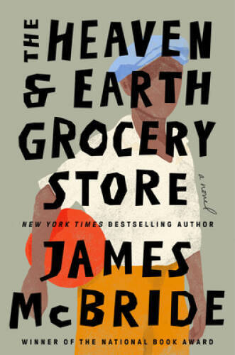 The Heaven Earth Grocery Store: A Novel - Hardcover By McBride, James - GOOD The Heaven Earth Grocery Store: A Novel - Hardcover By McBride, James - GOOD