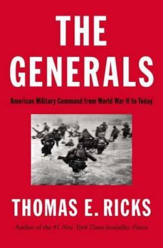 The Generals: American Military Command from World War II to Today - GOOD The Generals: American Military Command from World War II to Today - GOOD