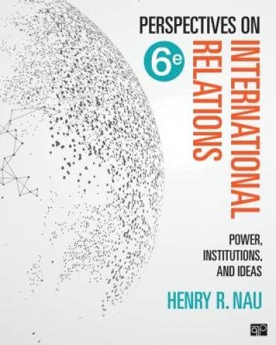 Perspectives on International Relations: Power, Institutions, and Ideas - GOOD