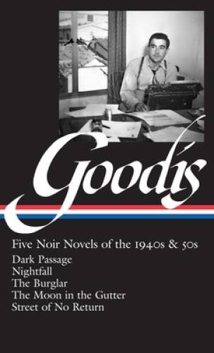 David Goodis: Five Noir Novels of the 1940s and 50s (Library - VERY GOOD David Goodis: Five Noir Novels of the 1940s and 50s (Library - VERY GOOD