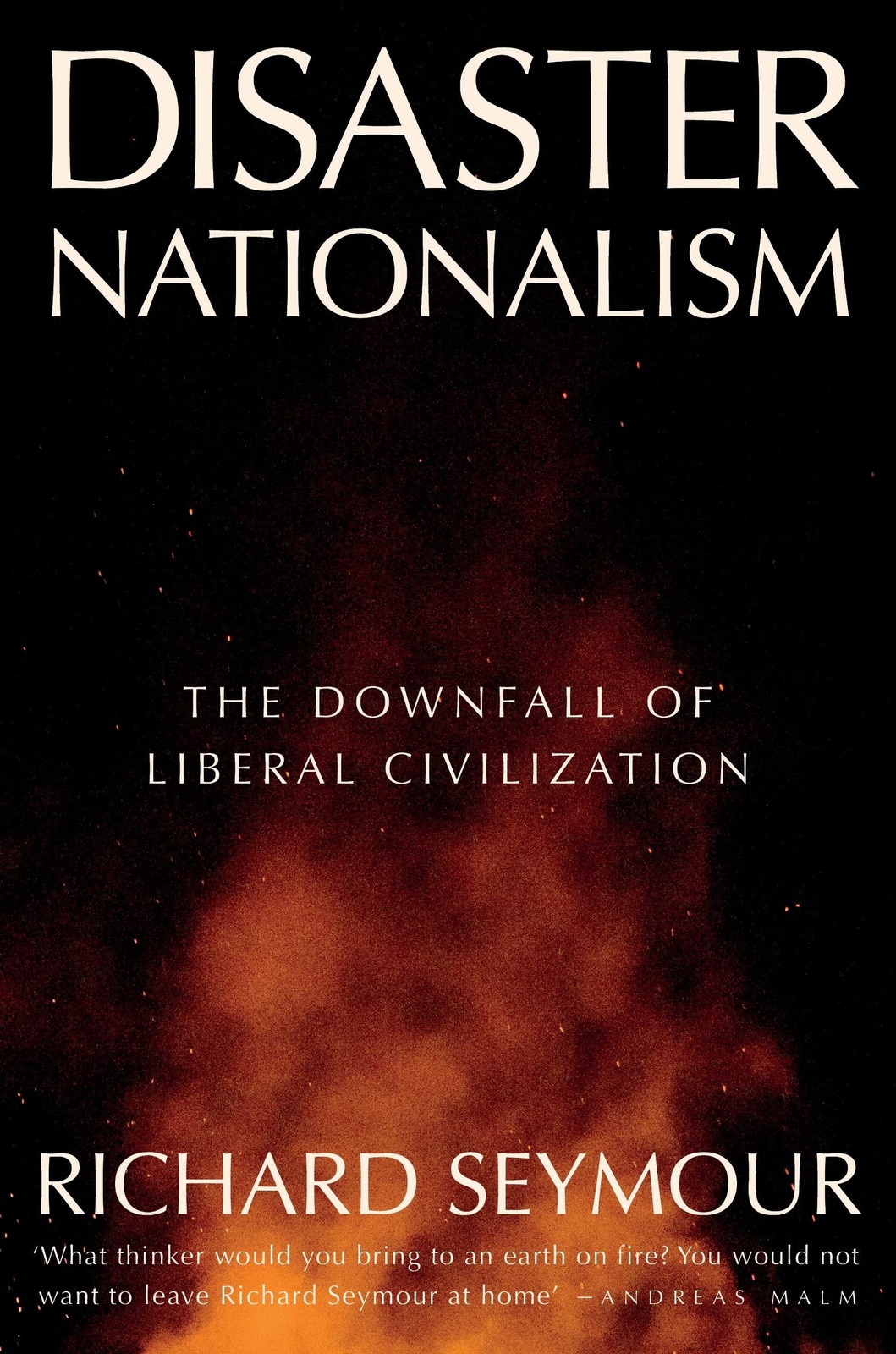 Disaster Nationalism: The Downfall of Liberal Civilization Disaster Nationalism: The Downfall of Liberal Civilization