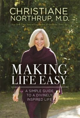Making Life Easy: A Simple Guide to a Divinely Inspired Life Making Life Easy: A Simple Guide to a Divinely Inspired Life