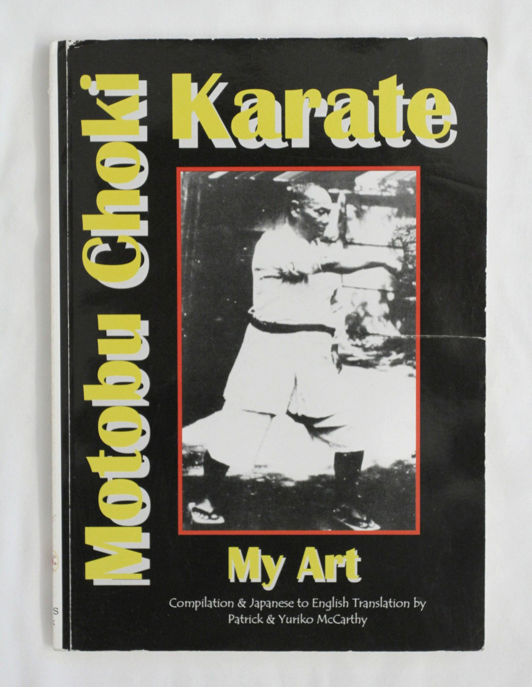 Motobu Choki Karate: My Art by Patrick McCarthy (2002, PB, Signed) Motobu Choki Karate: My Art by Patrick McCarthy (2002, PB, Signed)