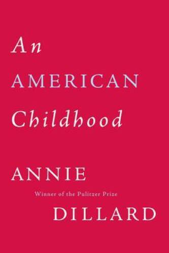 An American Childhood - Paperback By Dillard, Annie - GOOD An American Childhood - Paperback By Dillard, Annie - GOOD
