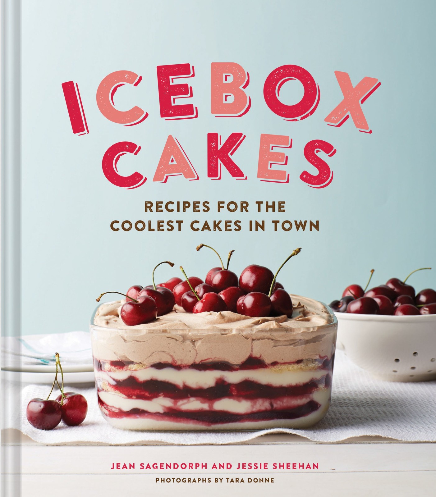 Icebox Cakes: Recipes for the Coolest Cakes in Town Icebox Cakes: Recipes for the Coolest Cakes in Town