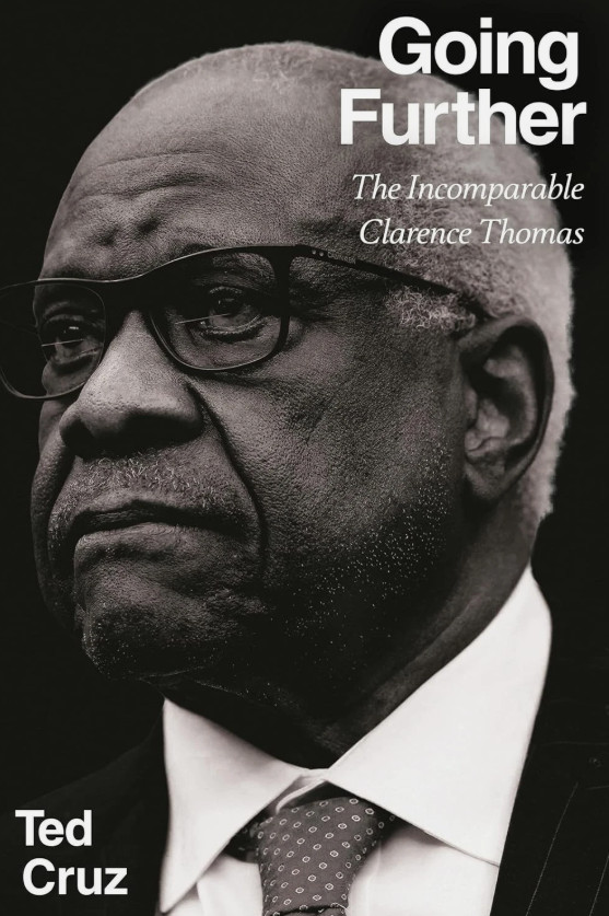 Going Further: The Incomparable Clarence Thomas Hardcover by Ted Cruz
