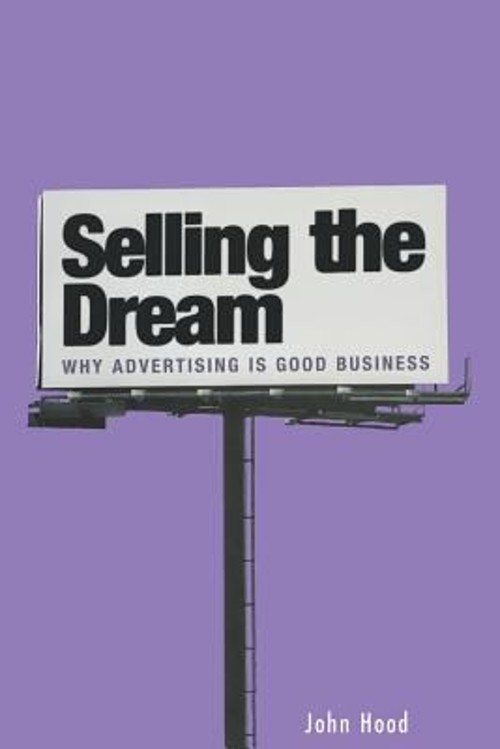 Selling the Dream : Why Advertising Is Good Business Paperback Jo Selling the Dream : Why Advertising Is Good Business Paperback Jo