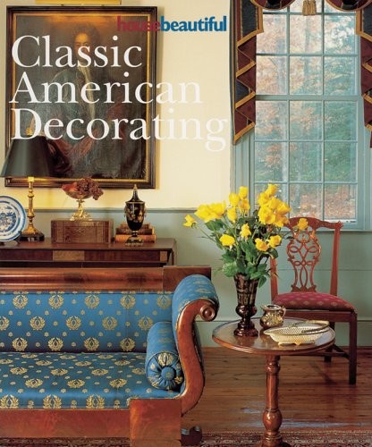 House Beautiful Classic American Decorating - Hearst - Good - See condition ... House Beautiful Classic American Decorating - Hearst - Good - See condition ...