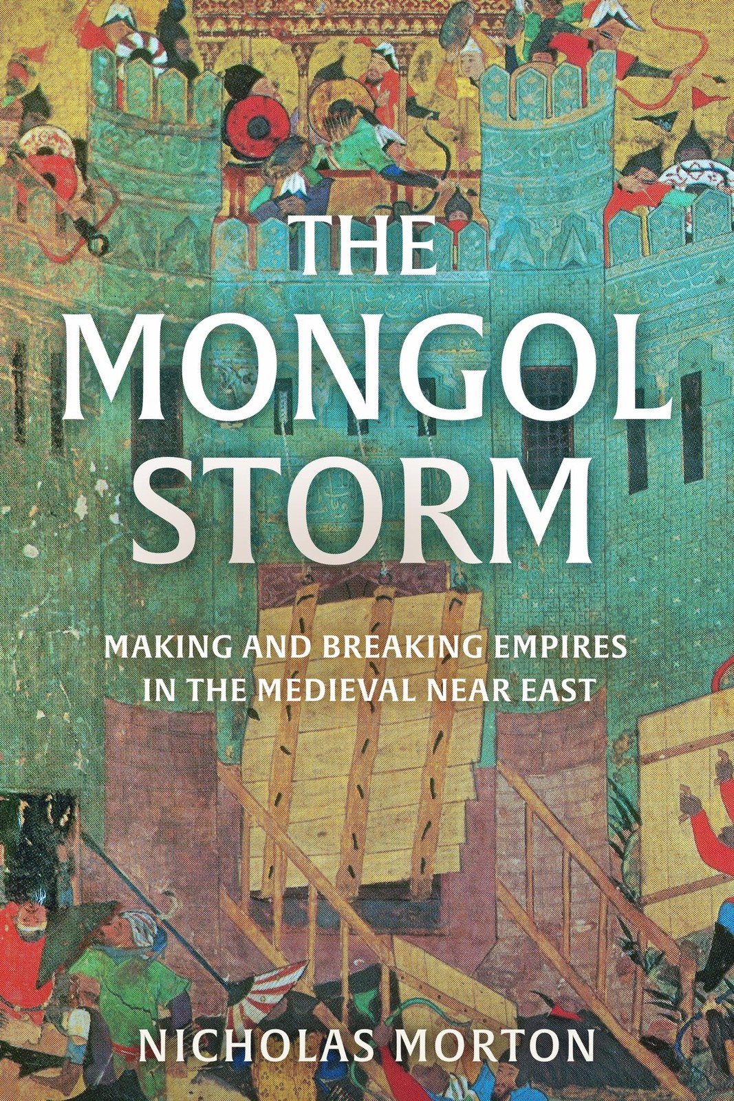The Mongol Storm: Making and Breaking Empires in the Medieval Near East - Mo... The Mongol Storm: Making and Breaking Empires in the Medieval Near East - Mo...