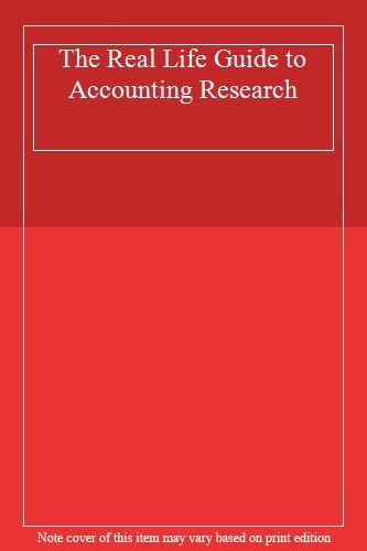 The Real Life Guide to Accounting Research: A Behind-the-Scenes 
