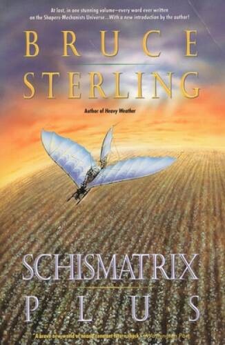 Schismatrix Plus (Complete Shapers-Mechanists Universe) - Paperback - ACCEPTABLE Schismatrix Plus (Complete Shapers-Mechanists Universe) - Paperback - ACCEPTABLE