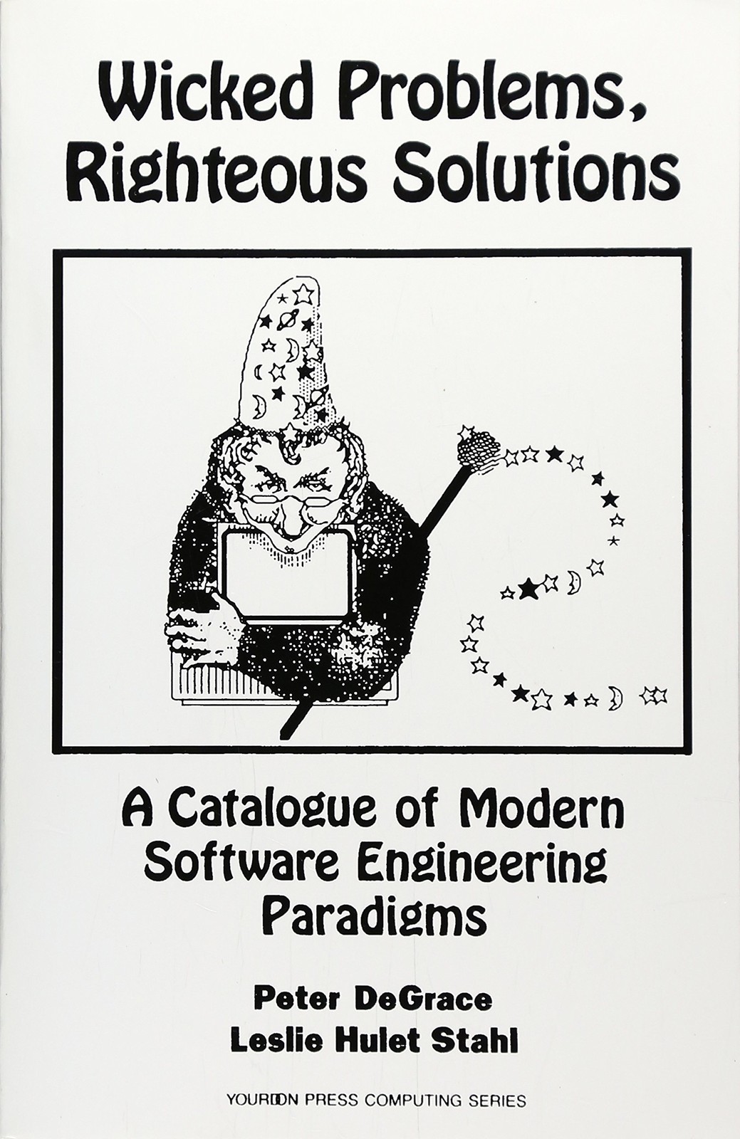 Wicked Problems, Righteous Solutions: A Catologue of Modern Engineering Para...