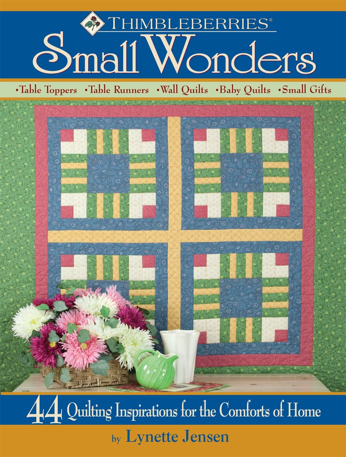 Thimbleberries (R) Small Wonders: 44 Quilting Inspirations for the Comforts ... Thimbleberries (R) Small Wonders: 44 Quilting Inspirations for the Comforts ...