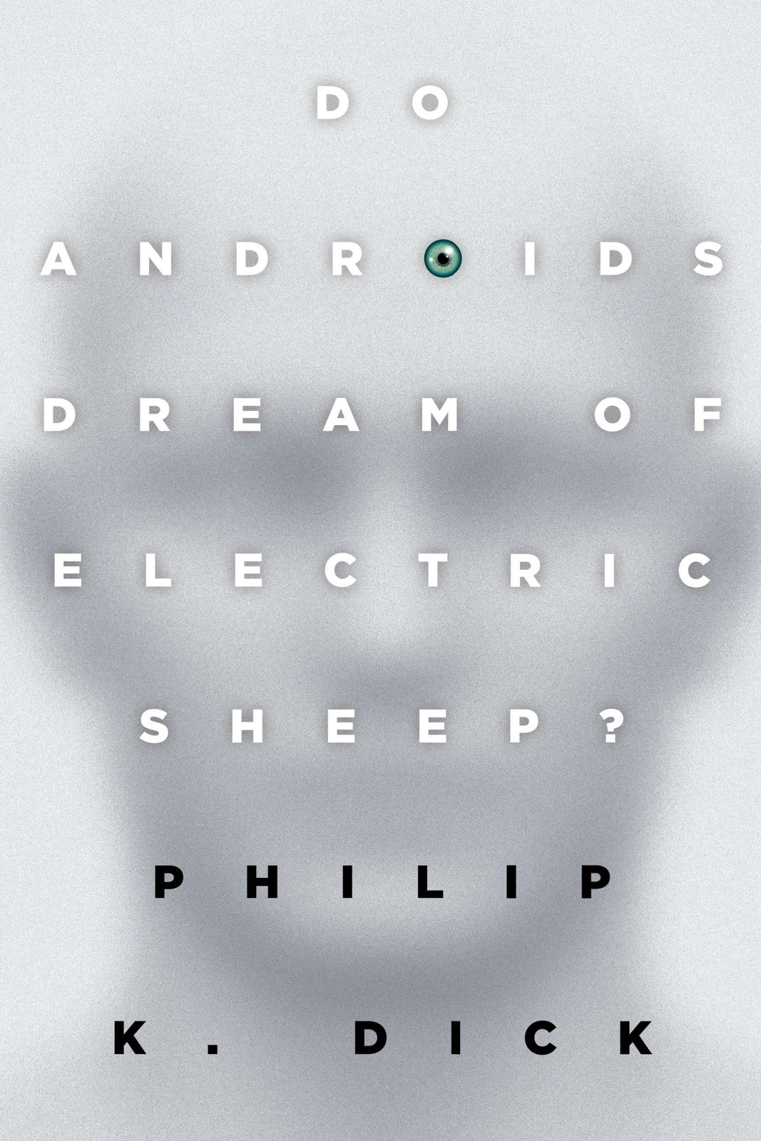 Do Androids Dream of Electric Sheep?: The inspiration for the films Blade Ru...
