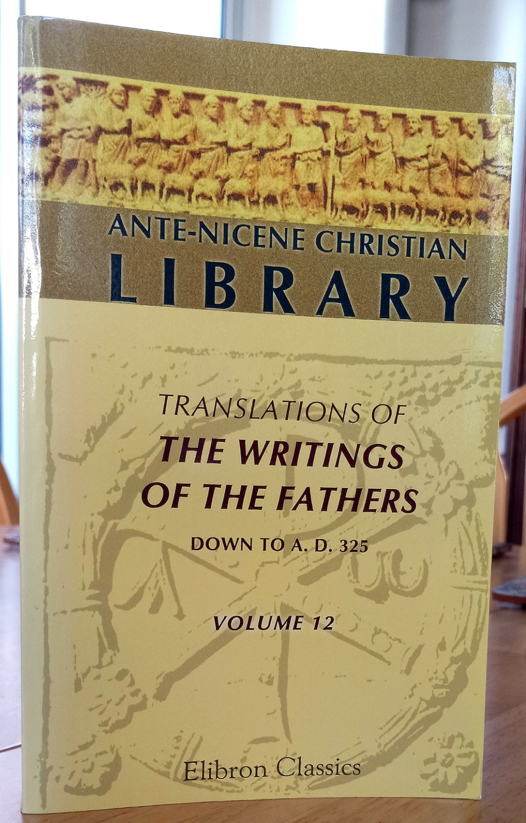Ante-Nicene Christian Library Vol. 12 Clement Of Alexandria v.II, Facsimile 1869 Ante-Nicene Christian Library Vol. 12 Clement Of Alexandria v.II, Facsimile 1869