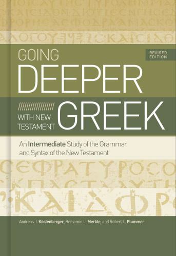 Going Deeper with New Testament Greek, Revised Edition : An Intermediate Study… Going Deeper with New Testament Greek, Revised Edition : An Intermediate Study…