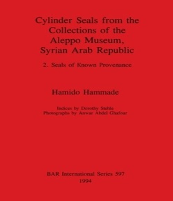 Cylinder Seals from the Collections of the Aleppo Museum, Syrian Arab Republic:
