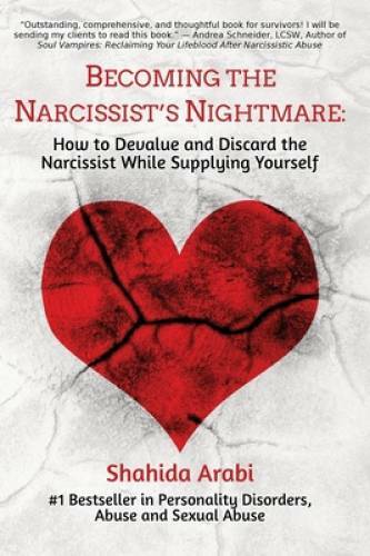 Becoming the Narcissists Nightmare: How to Devalue and Discard the Narci - GOOD