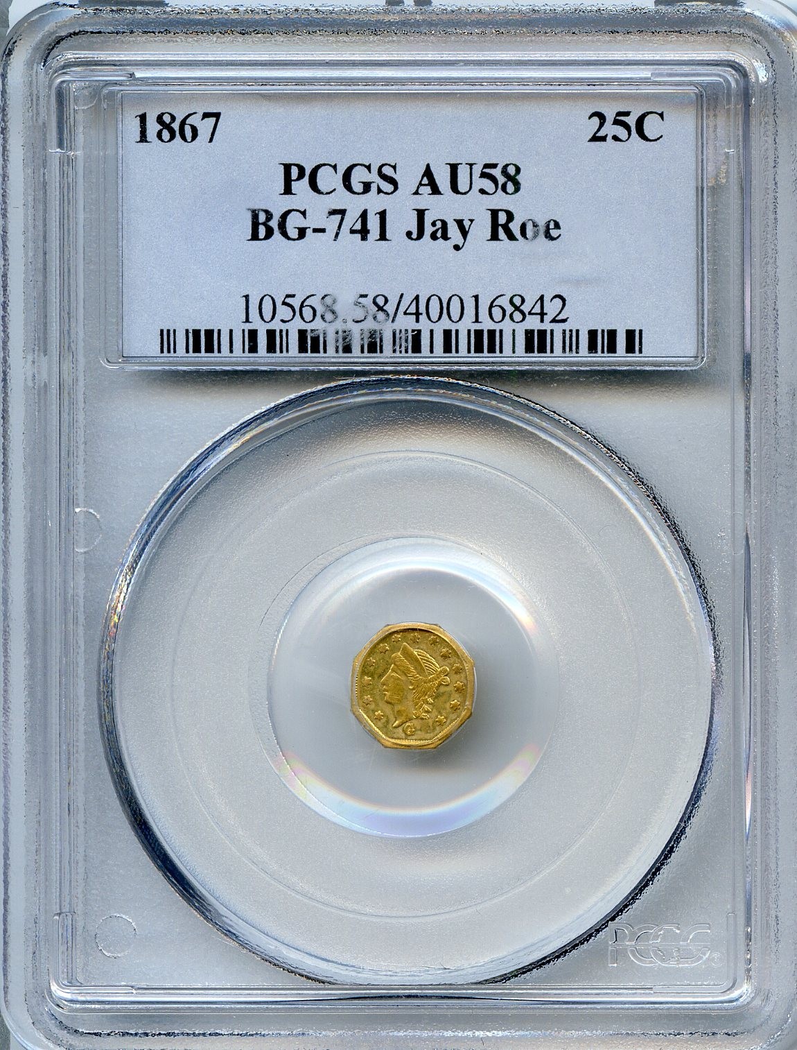 JAY ROE 1867 G25C California Fractional Gold / PCGS AU58 / PCGS/BGII Plate Coin JAY ROE 1867 G25C California Fractional Gold / PCGS AU58 / PCGS/BGII Plate Coin