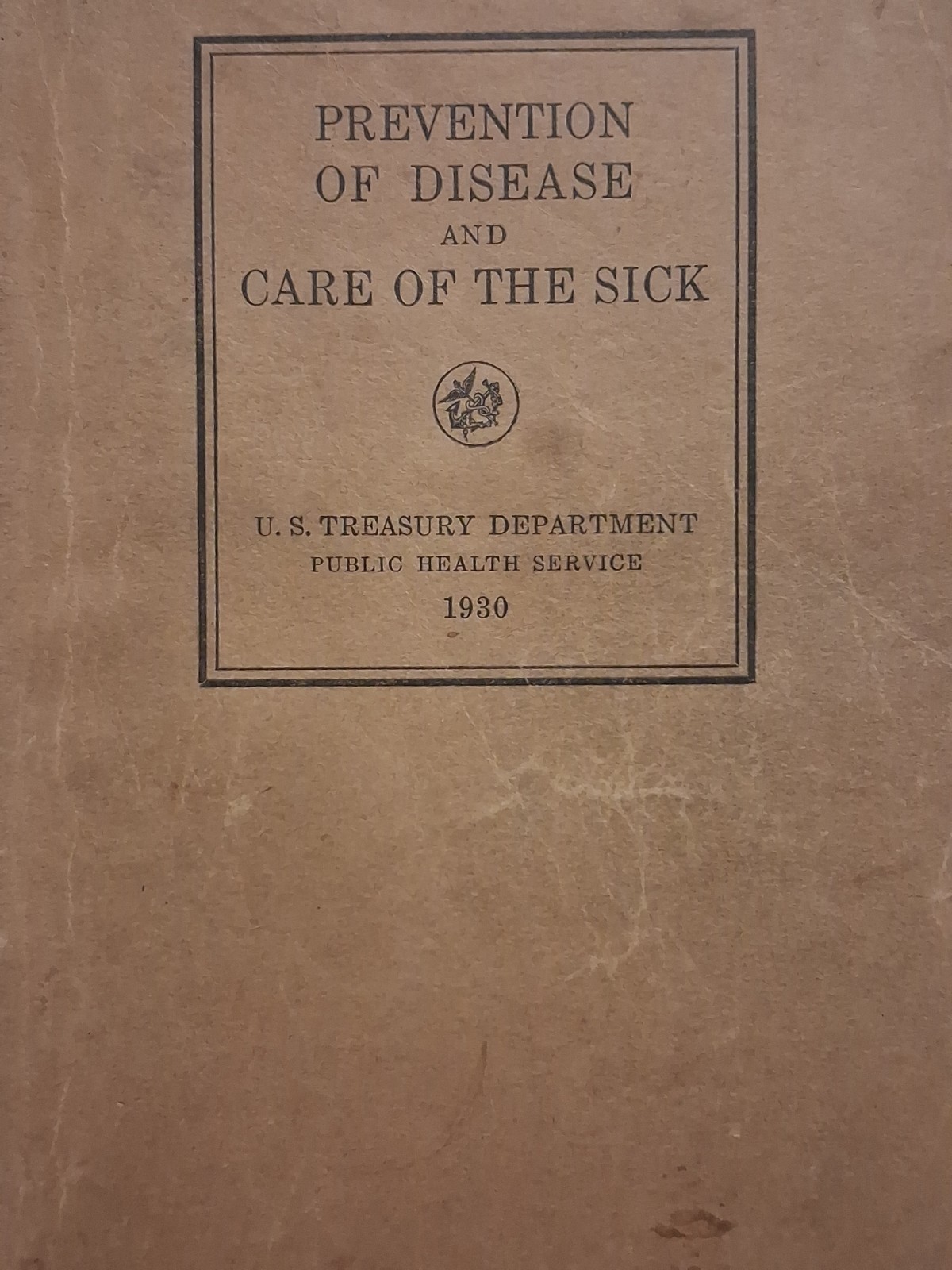 1930 Prevention Of Disease And Care Of The Sick US TREASURY DEPT Medical 1930 Prevention Of Disease And Care Of The Sick US TREASURY DEPT Medical