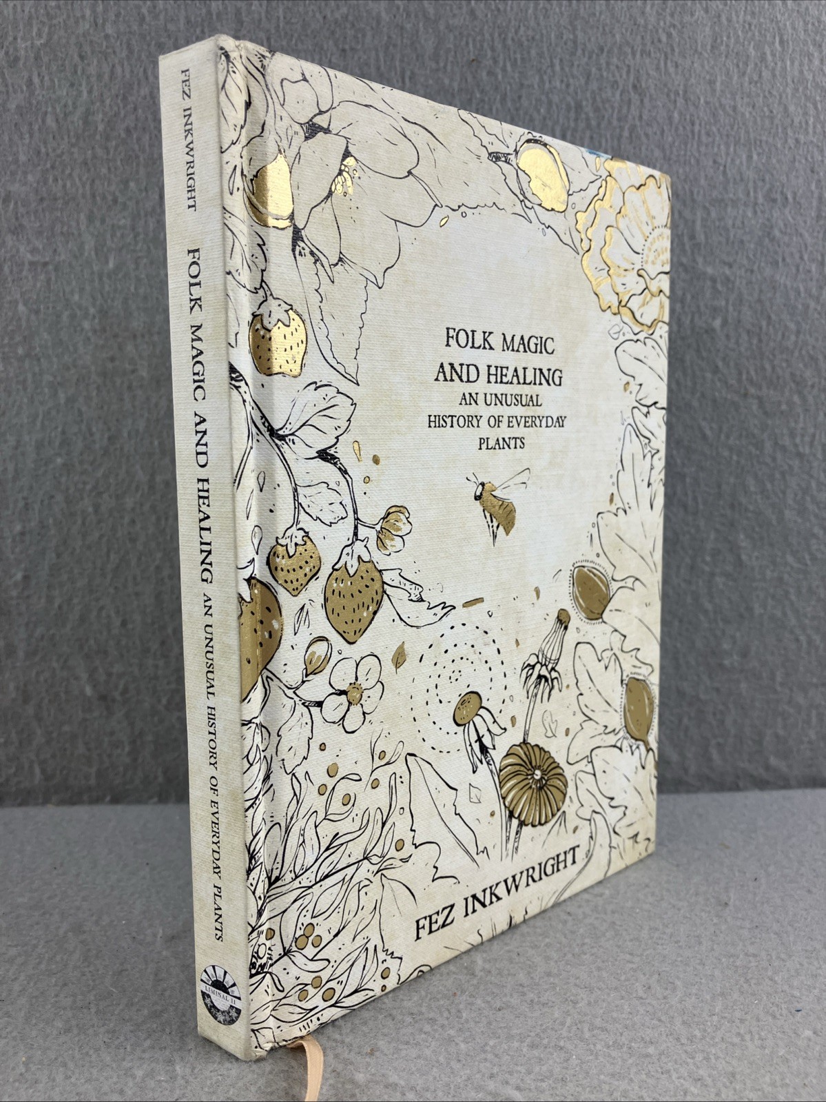Folk Magic and Healing An Unusual History of Everyday Plants by Fez Inkwright Folk Magic and Healing An Unusual History of Everyday Plants by Fez Inkwright