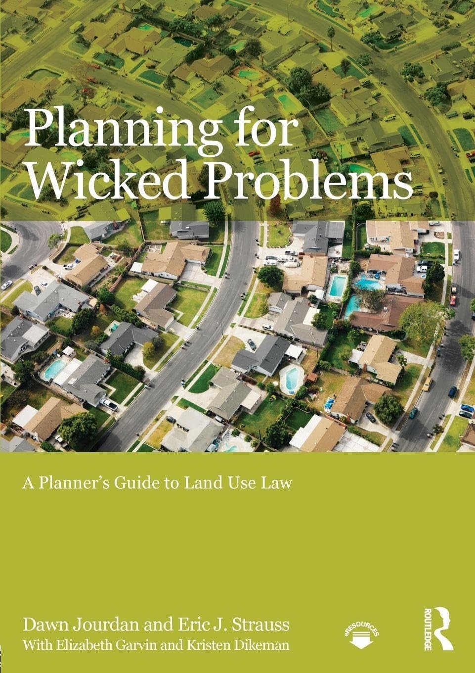 Planning for Wicked Problems: A Planner\'s Guide to Land Use Law by Dawn Jourdan Planning for Wicked Problems: A Planner\'s Guide to Land Use Law by Dawn Jourdan