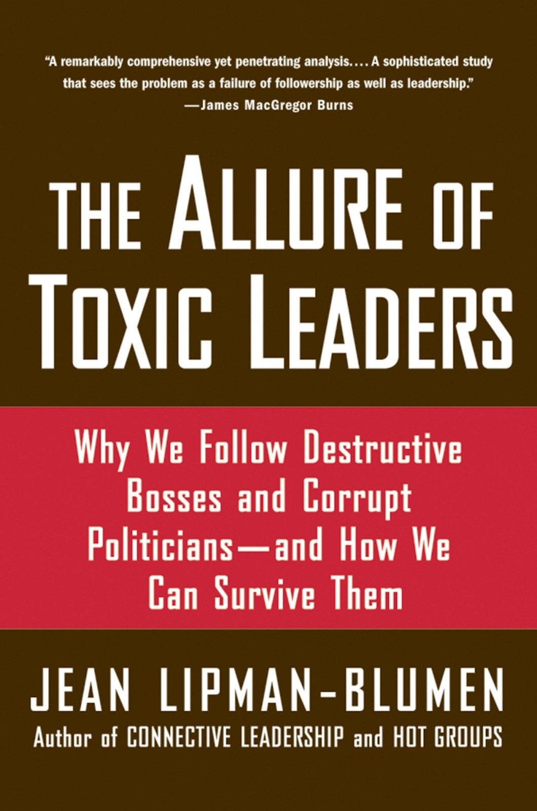 The Allure of Toxic Leaders: Why We Follow Destructive Bosses and Corrupt Po... The Allure of Toxic Leaders: Why We Follow Destructive Bosses and Corrupt Po...
