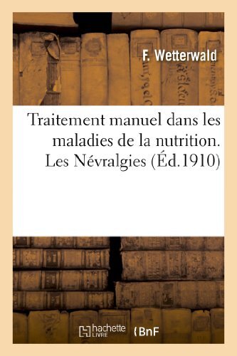 Traitement manuel dans les maladies de la nutrition. Les Nevralgies            