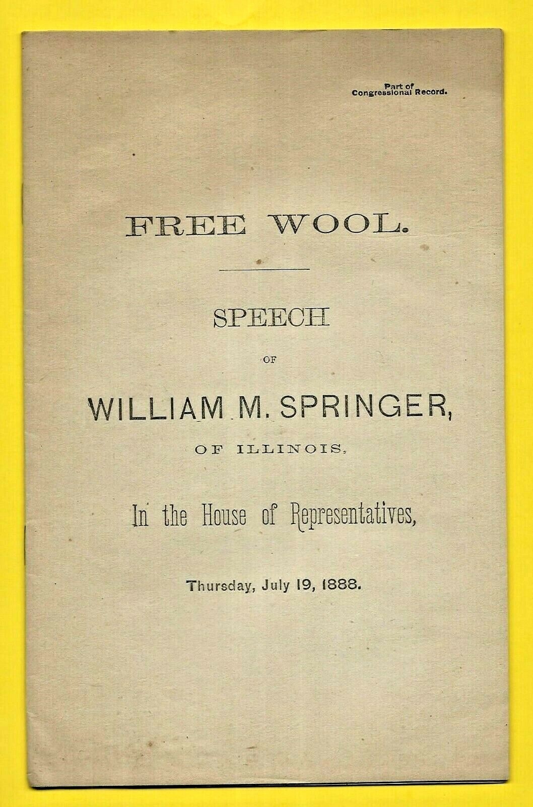 1888 Free Wool Tariff Speech Pamphlet ~ Rep William M Springer Illinois ~ 32p