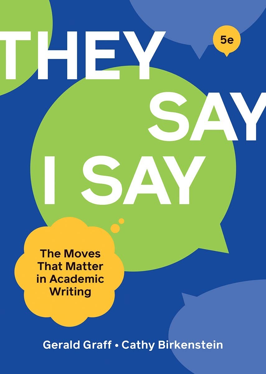 They Say / I Say The Moves That Matter in Academic Writing Paperback 5th Edition They Say / I Say The Moves That Matter in Academic Writing Paperback 5th Edition