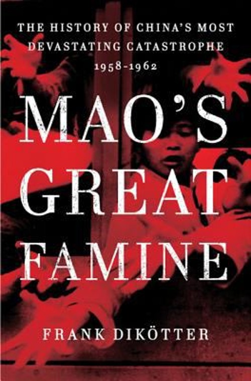 Mao\'s Great Famine : The History of China\'s Most Devastating Cata Mao\'s Great Famine : The History of China\'s Most Devastating Cata