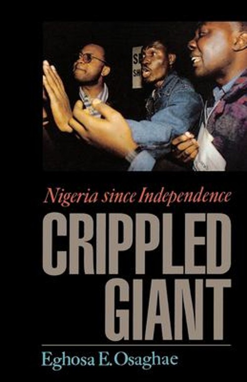 The Crippled Giant : Nigeria since Independence Paperback Eghosa The Crippled Giant : Nigeria since Independence Paperback Eghosa