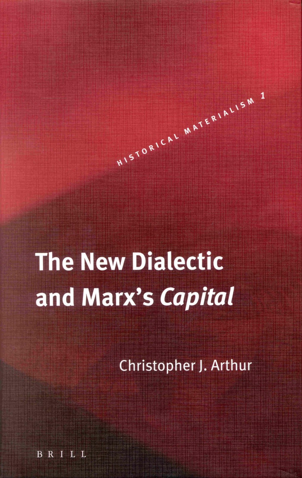 The New Dialectic and Marx\'s Capital (Historical Materialism, 1)