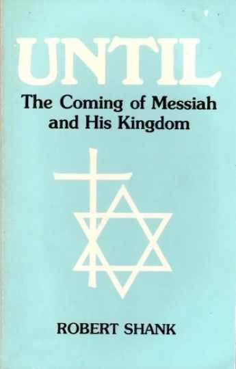 Until: The Coming of Messiah & His - Paperback, by Shank Robert - Acceptable