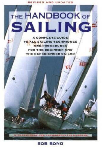 The Handbook Of Sailing: A Complete Guide to All Sailing Techniques - VERY GOOD The Handbook Of Sailing: A Complete Guide to All Sailing Techniques - VERY GOOD