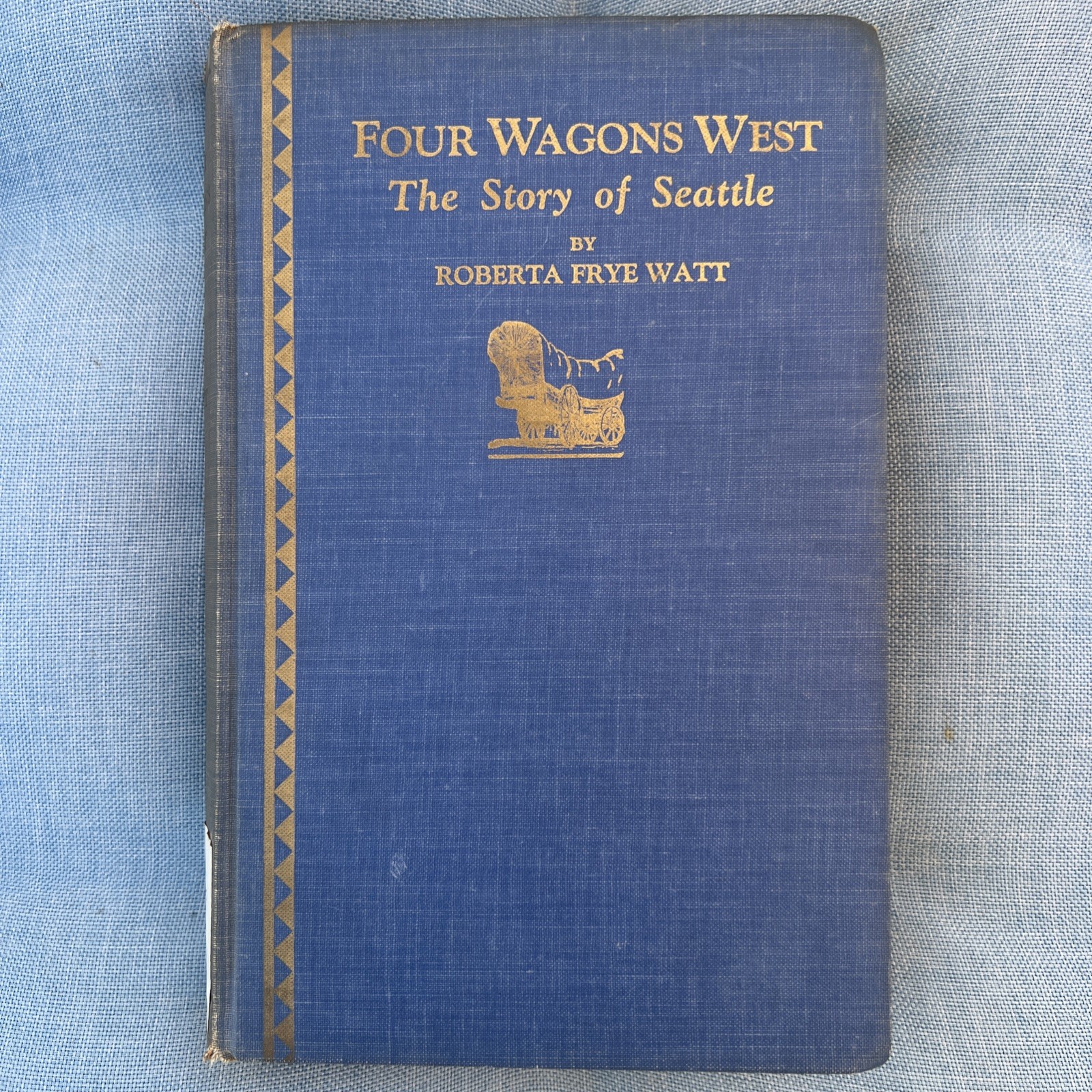 SIGNED Four Wagons West: Story of Seattle Roberta Frye Watt 1931 HC 1st Edition