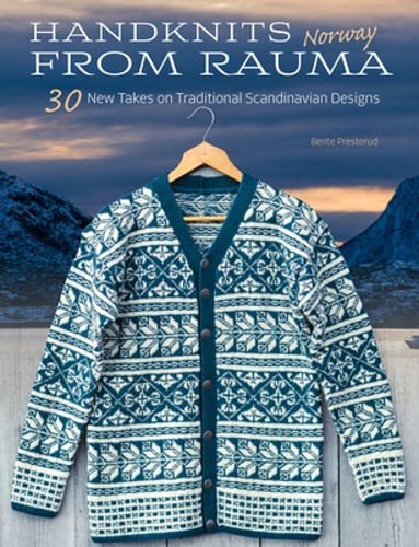 Handknits from Rauma, Norway: 30 New Takes on Traditional Scandinavian Designs