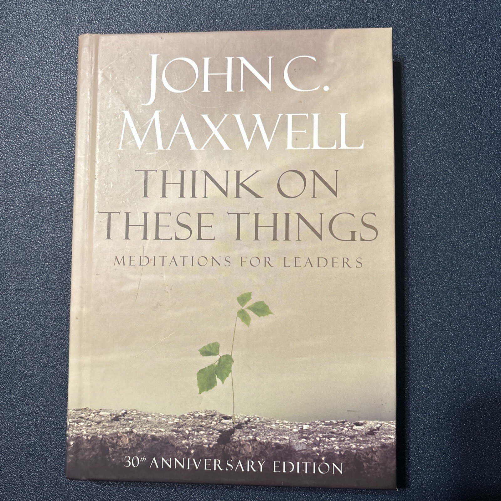 Think on These Things : Meditations for Leaders: 30th Anniversary Edition HB