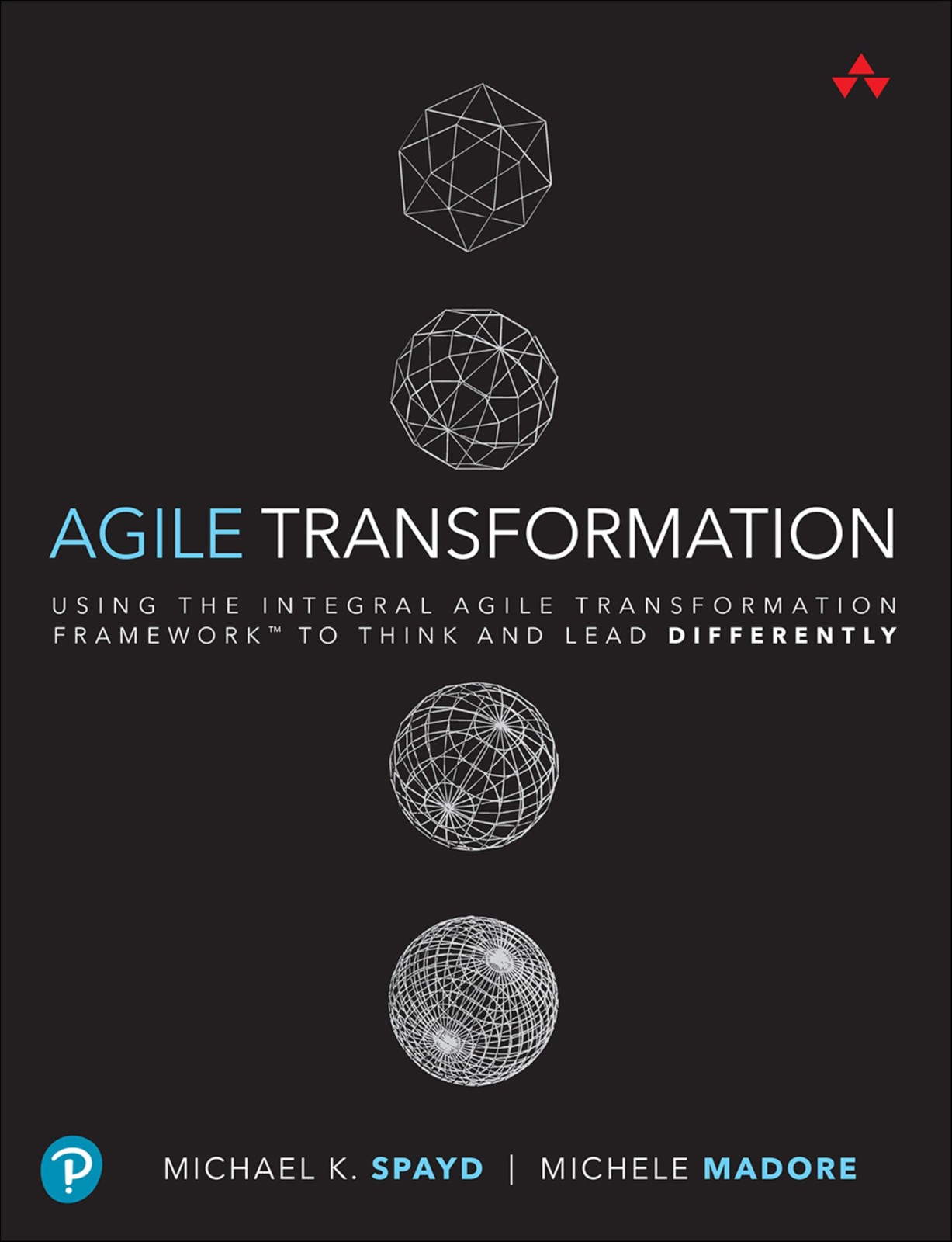 Agile Transformation: Using the Integral Agile Transformation Framework to T... Agile Transformation: Using the Integral Agile Transformation Framework to T...