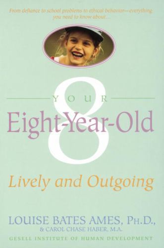 Your Eight Year Old : Lively and Outgoing by Louise Bates Ames and Carol... Your Eight Year Old : Lively and Outgoing by Louise Bates Ames and Carol...