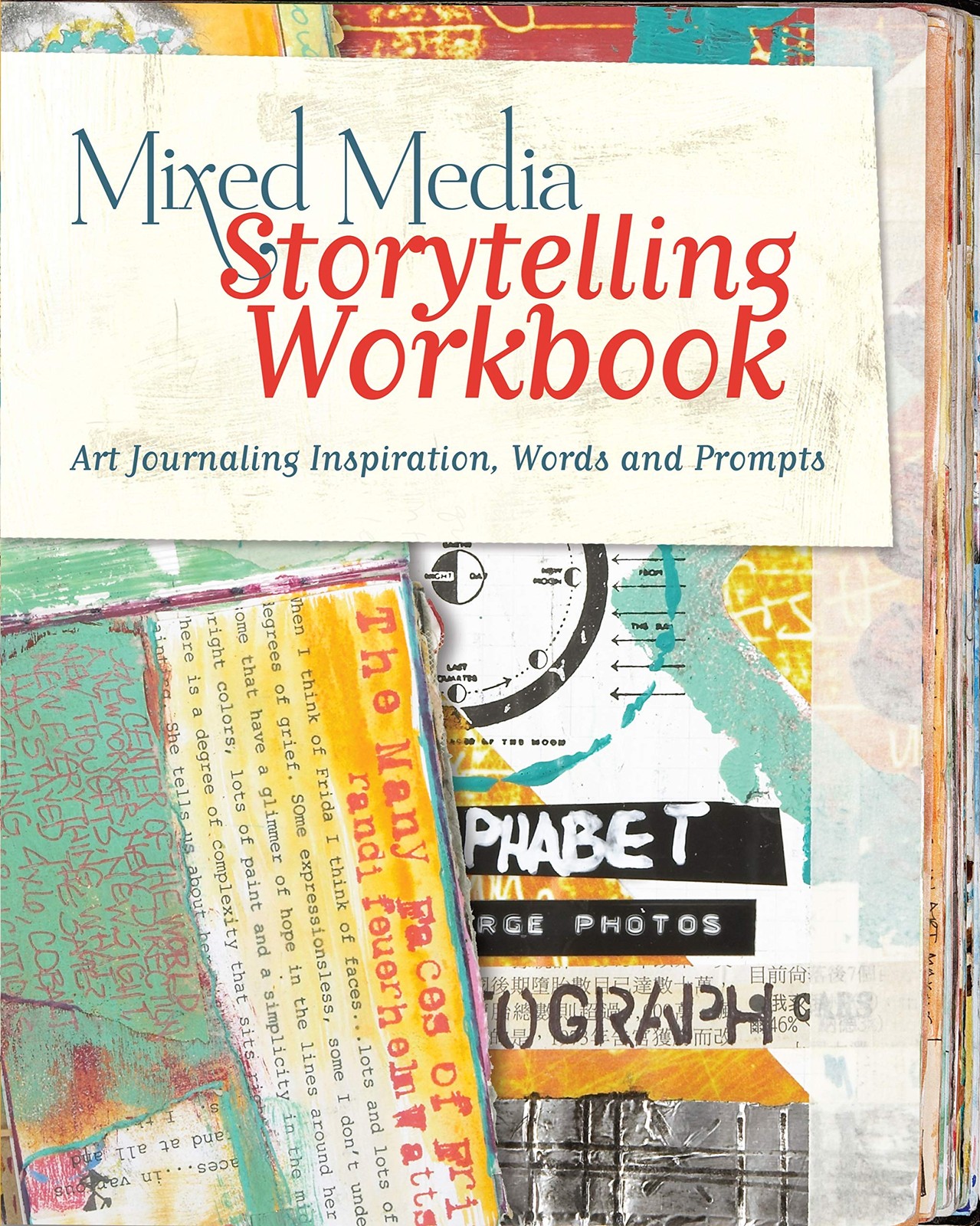Mixed Media Storytelling Workbook: Art Journaling Inspiration, Words and Prompts