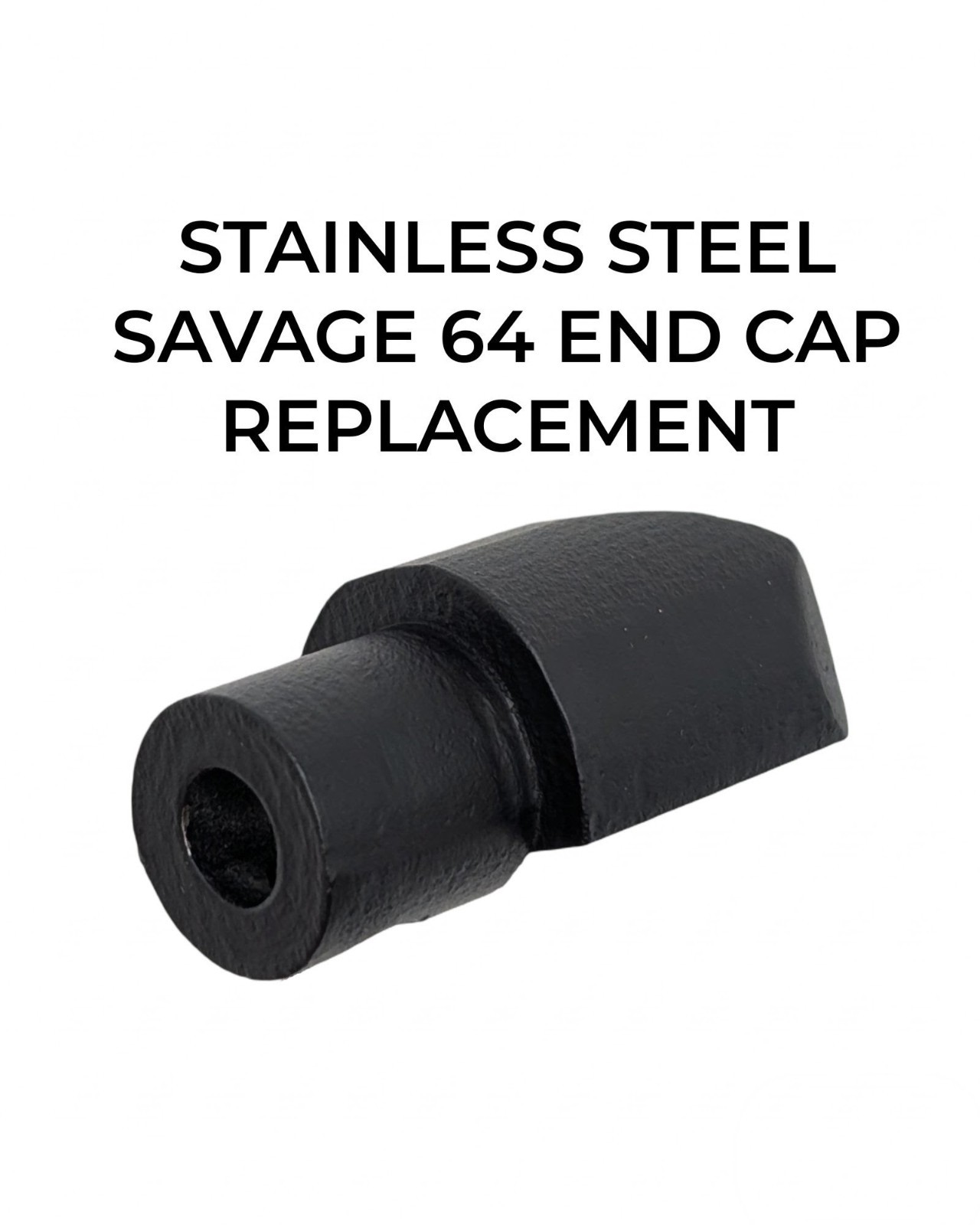 Savage Model 64 STAINLESS STEEL Reinforced Endcap - Replaces Plastic Endcap (V2)