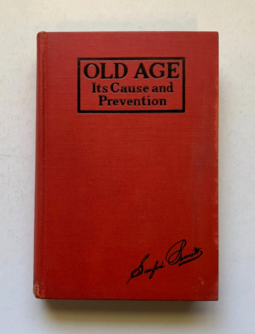 OLD AGE Its Cause & Prevention SANFORD BENNETT, 1930, illustrated, Dodd, Mead Co