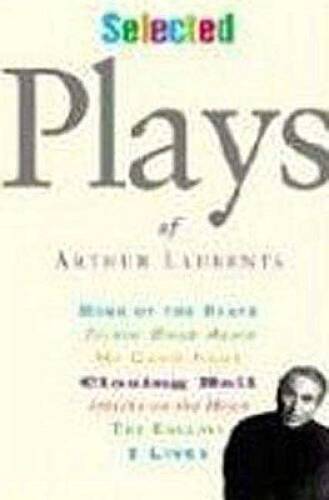 Selected Plays of Arthur Laurents - Paperback By Laurents, Arthur - GOOD Selected Plays of Arthur Laurents - Paperback By Laurents, Arthur - GOOD